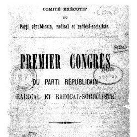 document d'époque : Premier Congrès du parti républicain radical et radical-socialiste.